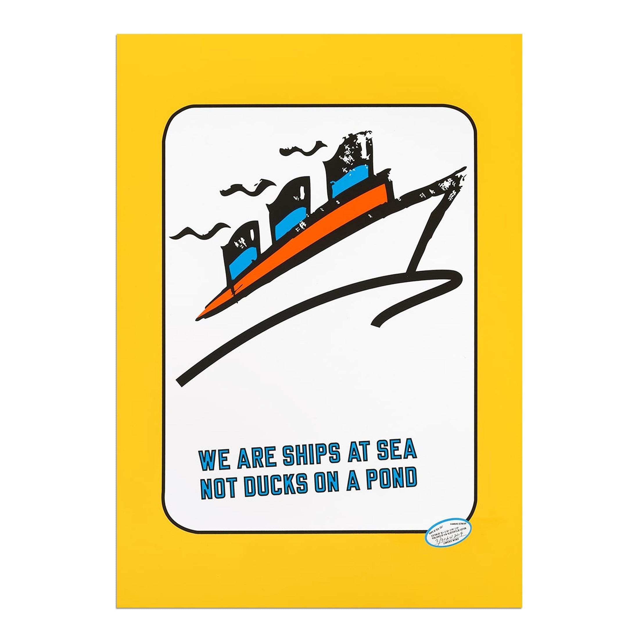 Lawrence Weiner – We Are Ships at Sea Not Ducks on a Pond