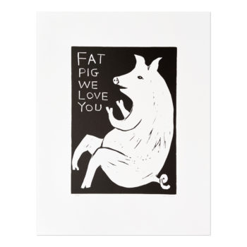 David Shrigley, Fat Pig We Love You